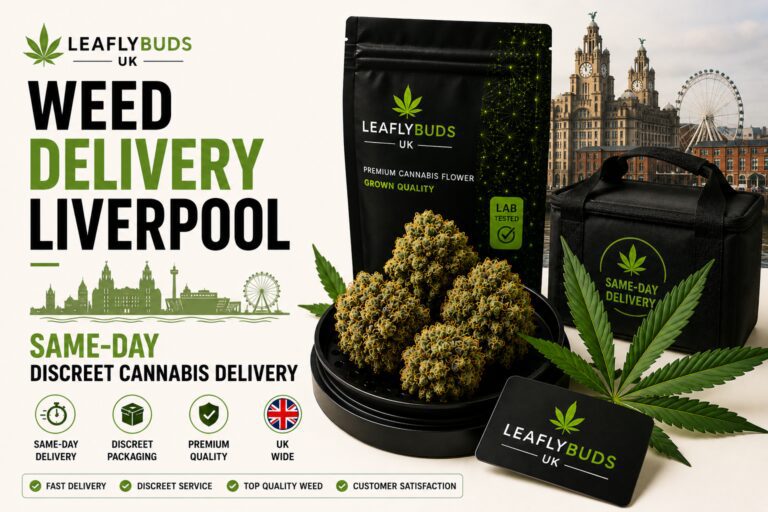 Weed Delivery Liverpool — Same-Day Discreet Cannabis Delivery Leaflybuds UK
