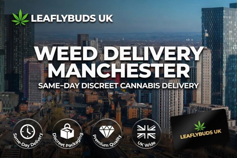 Weed Delivery Manchester — Same-Day Discreet Cannabis Delivery Leaflybuds UK
