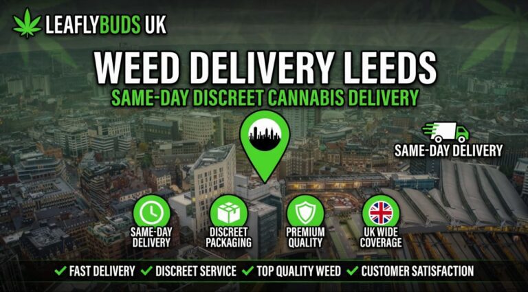 Weed Delivery Leeds — Same-Day Discreet Cannabis Delivery