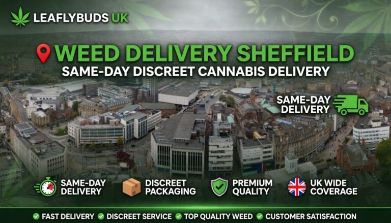 Weed Delivery Sheffield — Same-Day Discreet Cannabis Delivery
