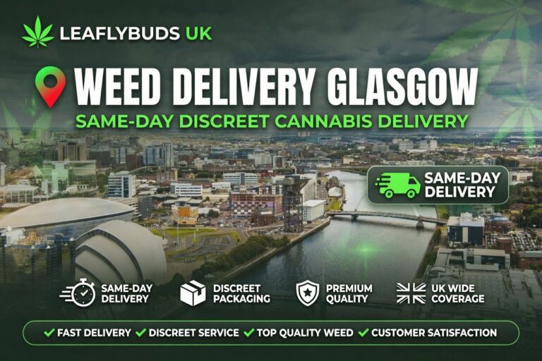 Weed Delivery Glasgow — Same-Day Discreet Cannabis Delivery Leaflybuds UK