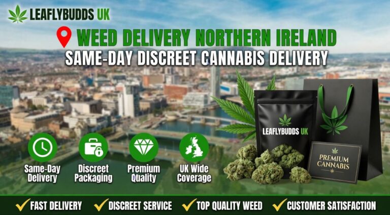 Weed Delivery Northern Ireland — Same-Day Discreet Cannabis Delivery | Leaflybuds UK